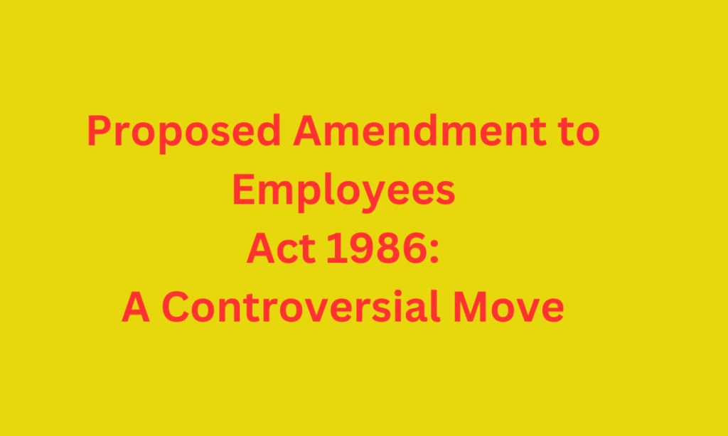 Proposed Amendment to Employees Act 1986: Potential Implications