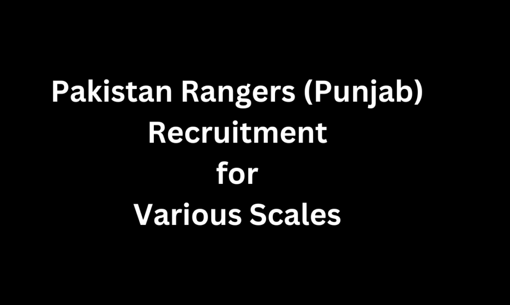 Pakistan Rangers (Punjab) Recruitment for Various Scales