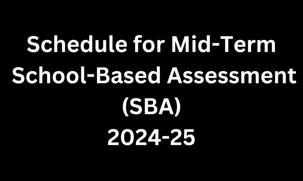 Schedule for Mid-Term School-Based Assessment (SBA) 2024-25